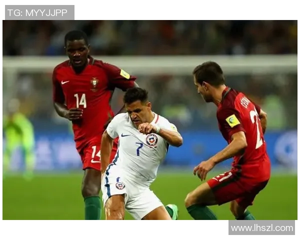 智利与葡萄牙精彩对决直播全程回顾及赛后分析